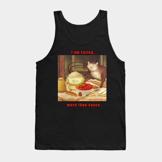 i am eating more than sauce Tank Top by stickerjock